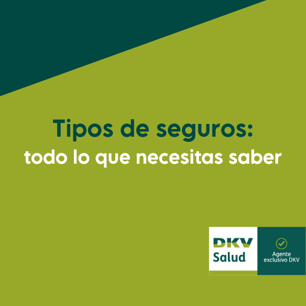 Tipos de seguros: todo lo que necesitas saber