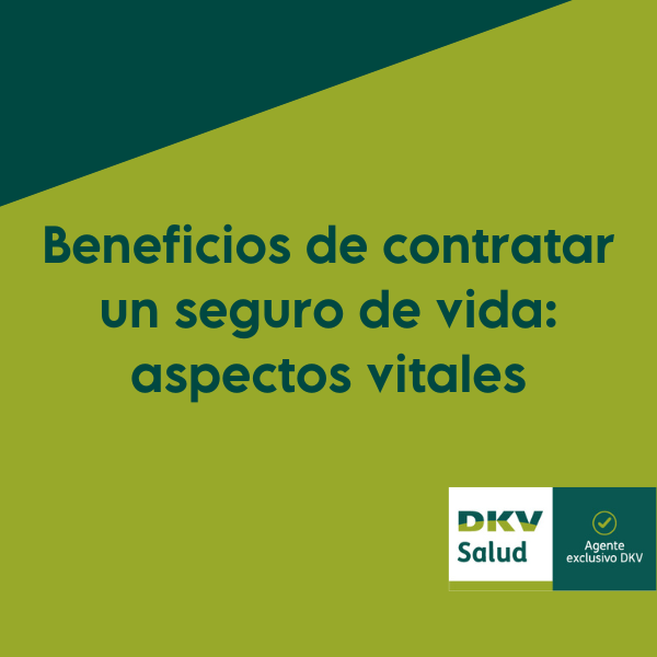 ¿No conoces los beneficios de contratar un seguro de vida? ¡Te los contamos!